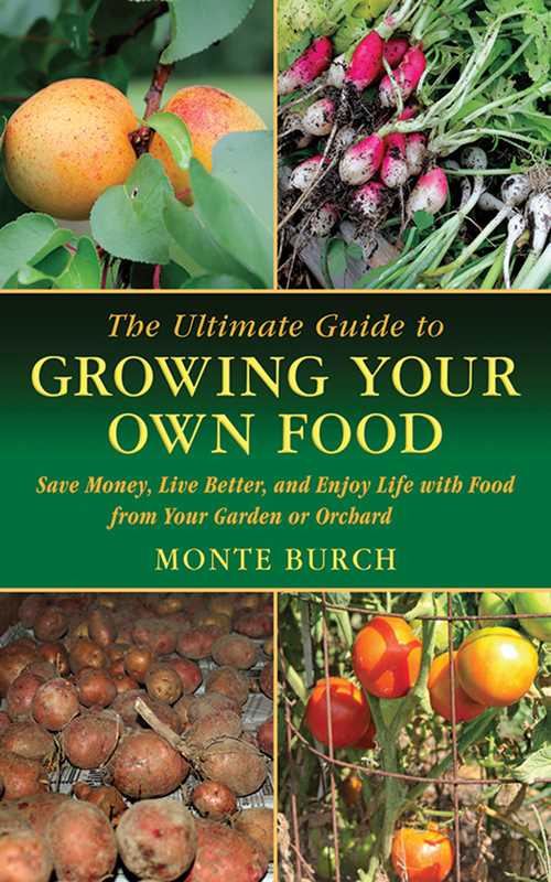 Ultimate Guide to Growing Your Own Food by Monte Burch